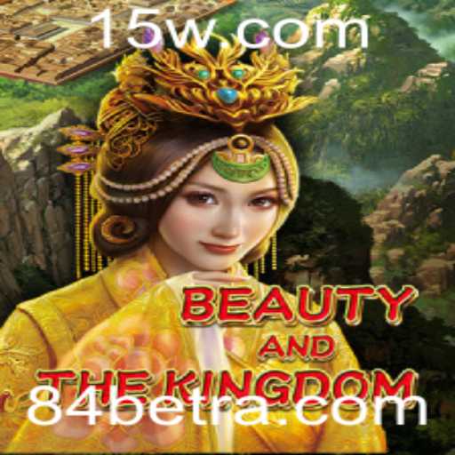 Descubra o jogo emocionante: BeautyAndTheKingdom com 84bet