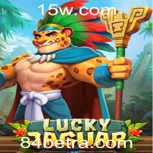 Descubra o Empolgante Mundo de LuckyJaguar: Um Jogo de Azar com a Marca 84bet