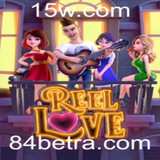 Descubra a Emoção do Jogo ReelLove em 84bet